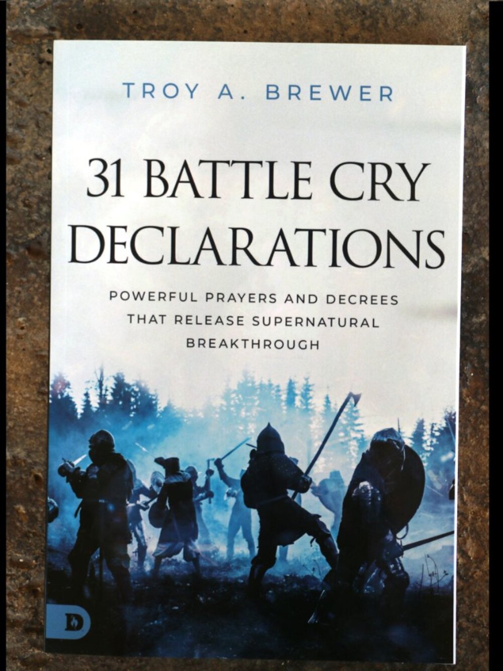 31 Battle Cry Declarations Troy A Brewer 2024 Powerful Prayers Christian PB